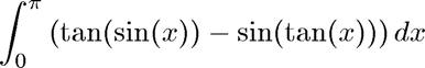 $$ \int_0^\pi \left(\tan(\sin(x))-\sin(\tan(x))\right) dx $$